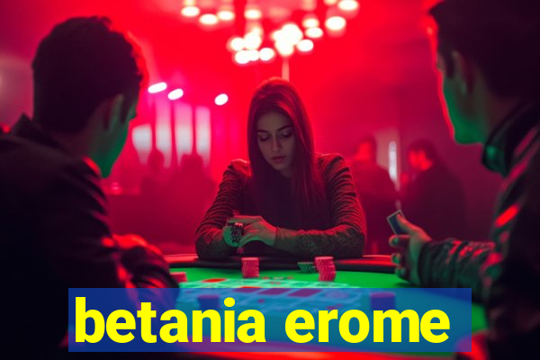 betania erome
